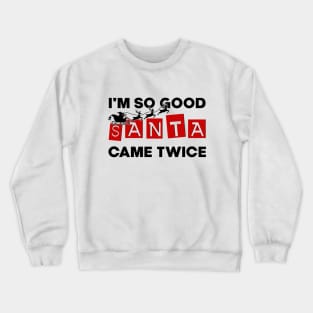 I'm So Good Santa Came Twice Funny Santa Christmas Pajama Crewneck Sweatshirt